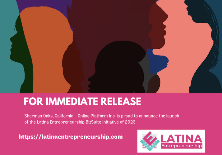 Sherman Oaks, California – Online Platform Inc. is proud to announce the launch of the Latina Entrepreneurship BizSuite Initiative of 2023
